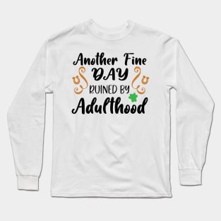 Another Fine Day Ruined By Adulthood Long Sleeve T-Shirt